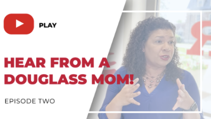 Hear from a Douglass Mom